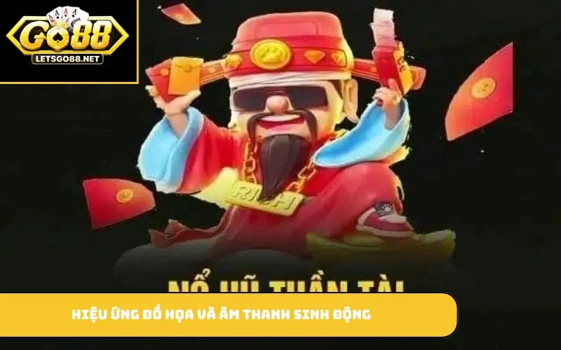 Hiệu ứng đồ họa và âm thanh sinh động