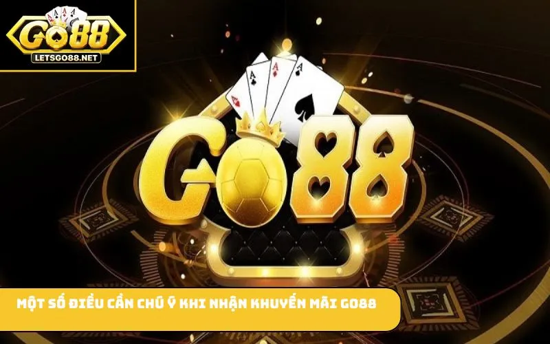 Một số điều cần chú ý khi nhận khuyến mãi GO88