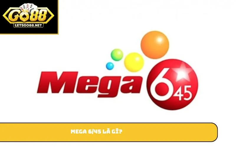 Mega 6/45 – Cách Chơi Và Kinh Nghiệm Trúng Thưởng Mega 6/45 là gì?