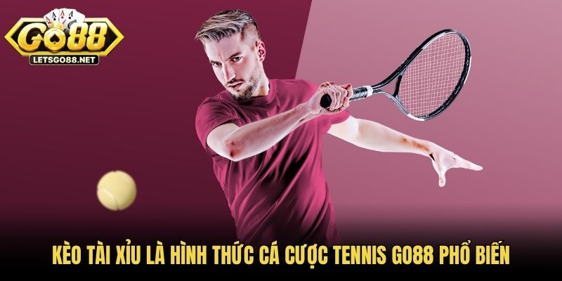 Kèo tài xỉu là hình thức cá cược tennis GO88 phổ biến