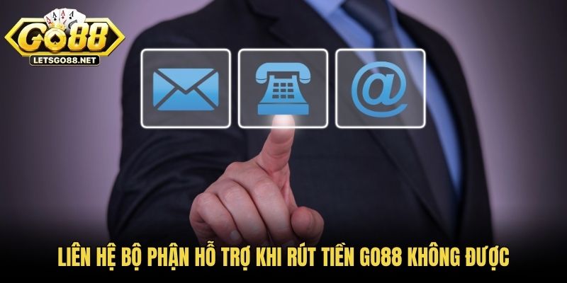 Rút Tiền GO88 Không Được: Nguyên Nhân Và Cách Khắc Phục Liên hệ bộ phận hỗ trợ khi rút tiền GO88 không được